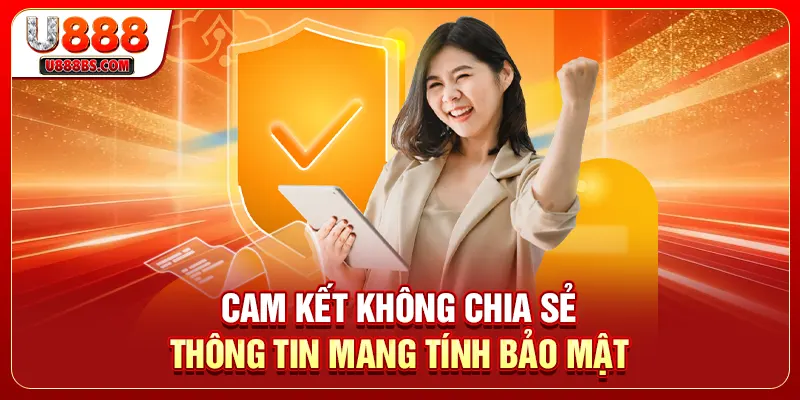 Cam kết không chia sẻ thông tin mang tính bảo mật