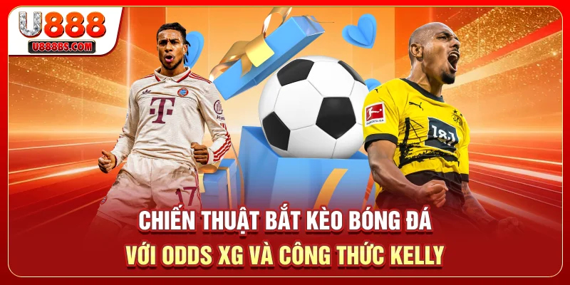 Chiến Thuật Bắt Kèo Bóng Đá Với Odds, xG Và Công Thức Kelly