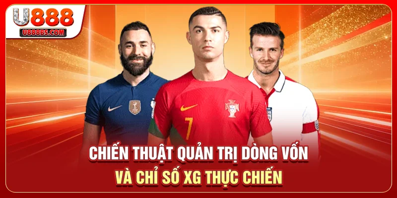 Chiến thuật quản trị dòng vốn và chỉ số xG thực chiến
