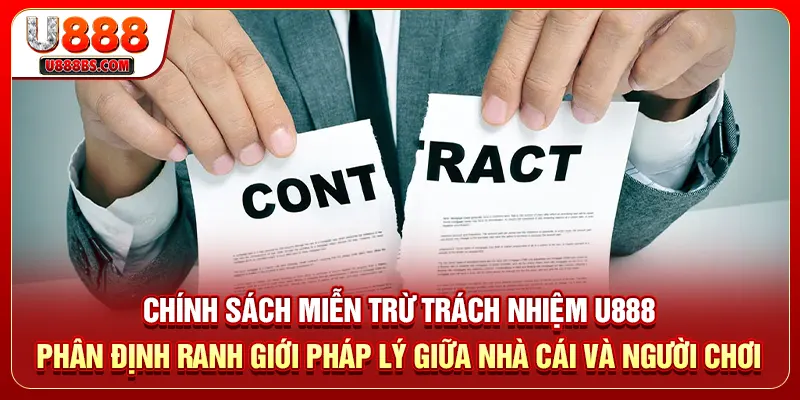 Chính sách miễn trừ trách nhiệm U888 – Phân định ranh giới pháp lý giữa nhà cái và người chơi