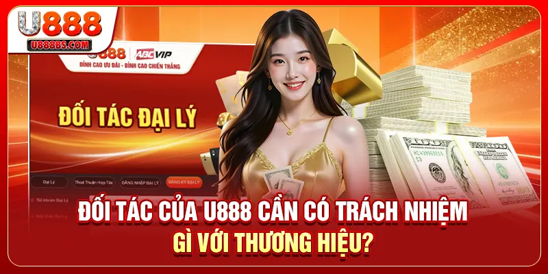 Đối tác của U888 cần có trách nhiệm gì với thương hiệu?