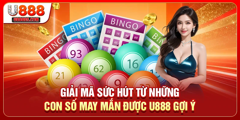Giải mã sức hút từ những con số may mắn được U888 gợi ý