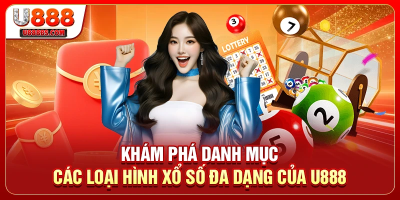 Khám phá danh mục các loại hình xổ số đa dạng của U888