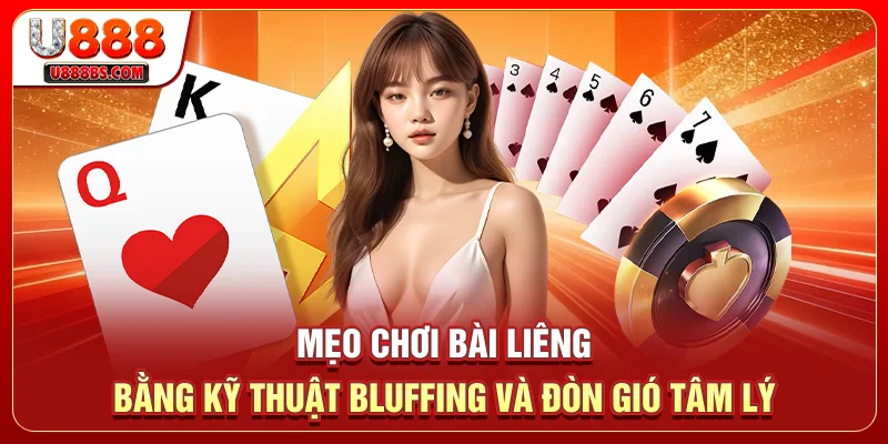 Mẹo chơi bài Liêng bằng kỹ thuật Bluffing và đòn gió tâm lý