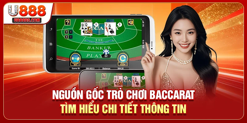 Nguồn Gốc Trò Chơi Baccarat - Tìm Hiểu Chi tiết Thông Tin