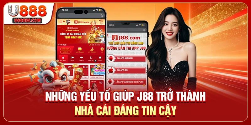Những yếu tố giúp J88 trở thành nhà cái đáng tin cậy