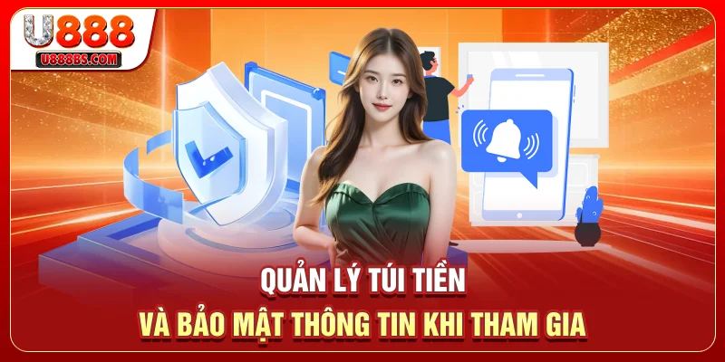 Quản lý túi tiền và bảo mật thông tin khi tham gia