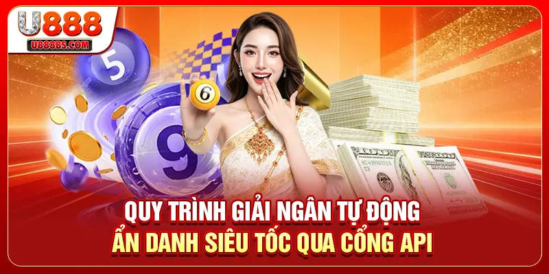 Quy trình giải ngân tự động ẩn danh siêu tốc qua cổng API