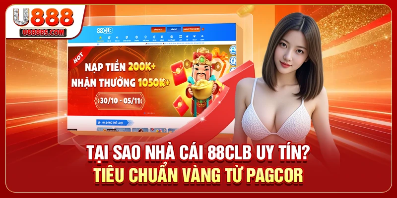 Tại Sao Nhà Cái 88CLB Uy Tín? Tiêu Chuẩn Vàng Từ PAGCOR