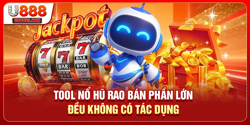 Tool nổ hũ rao bán phần lớn đều không có tác dụng